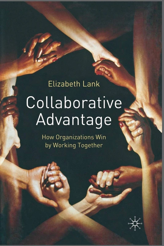 Collaborative Advantage: How Organisations Win by Working Together