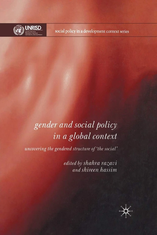 Gender and Social Policy in a Global Context: Uncovering the Gendered Structure of 'The Social' (Social Policy in a Development Context)