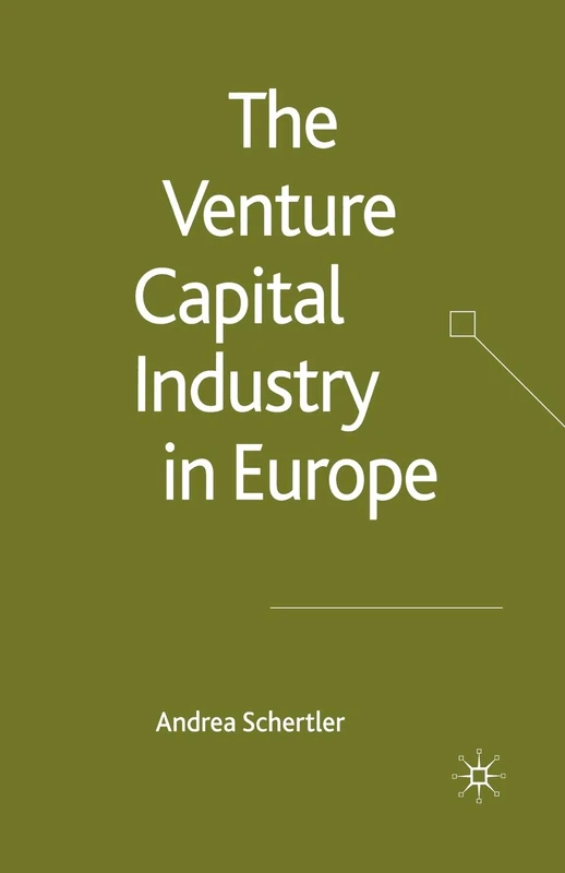 The Venture Capital Industry in Europe (Palgrave Macmillan Studies in Banking and Financial Institutions)