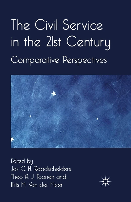 The Civil Service in the 21st Century: Comparative Perspectives