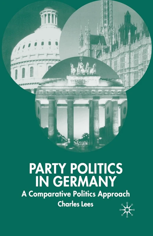 Party Politics in Germany: A Comparative Politics Approach (New Perspectives in German Political Studies)