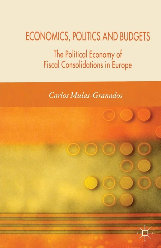 Economics, Politics and Budgets: The Political Economy of Fiscal Consolidations in Europe