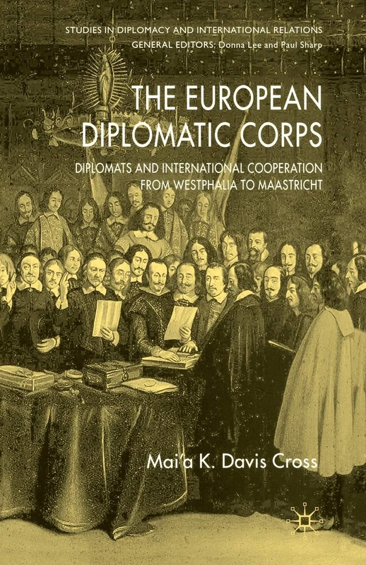 The European Diplomatic Corps: Diplomats and International Cooperation from Westphalia to Maastricht (Studies in Diplomacy and International Relations) - Image 1