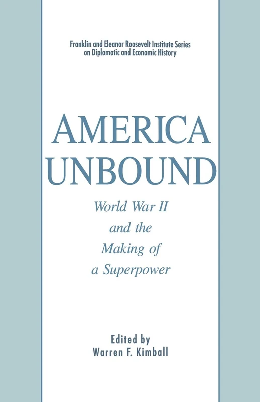 America Unbound: World War II and the Making of a Superpower (The World of the Roosevelts)