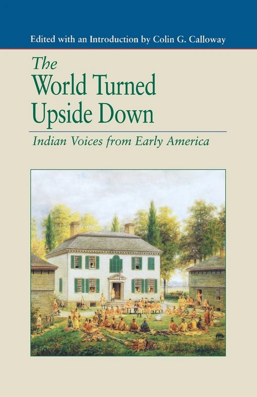 The World Turned Upside Down: Indian Voices from Early America (The Bedford Series in History and Culture)