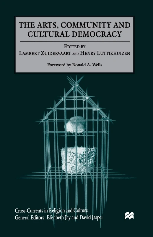 The Arts, Community and Cultural Democracy (Cross Currents in Religion and Culture)