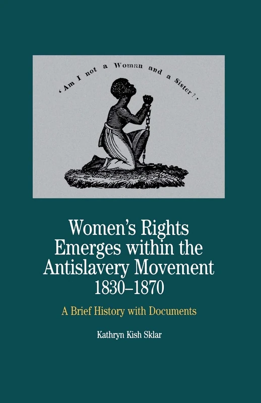 Women's Rights Emerges Within the Anti-Slavery Movement, 1830-1870: A Brief History with Documents (The Bedford Series in History and Culture) - Image 1