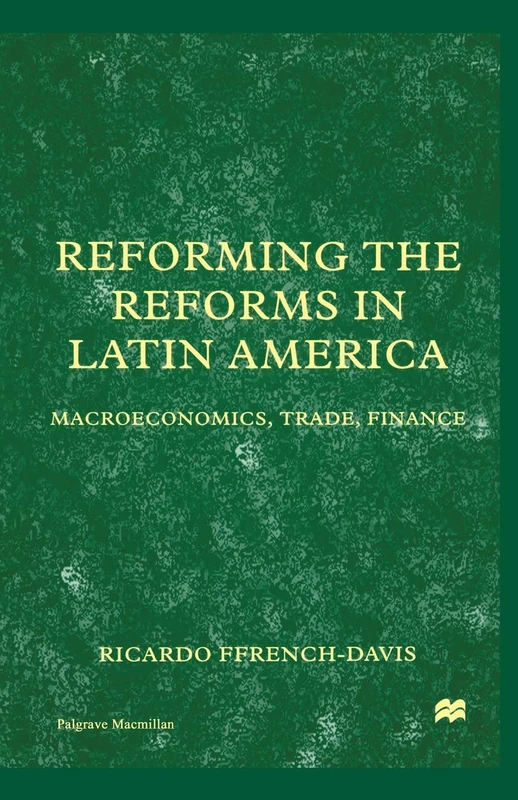 Reforming the Reforms in Latin America: Macroeconomics, Trade, Finance (St Antony's Series)