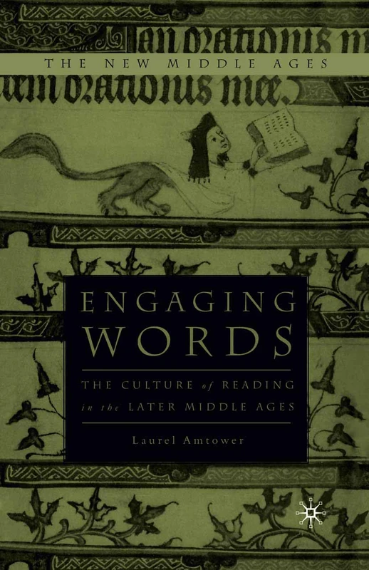 Engaging Words: The Culture of Reading in the Later Middle Ages (The New Middle Ages)