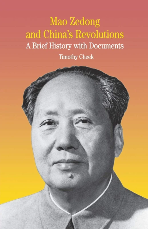 Mao Zedong and China's Revolutions: A Brief History with Documents (The Bedford Series in History and Culture)
