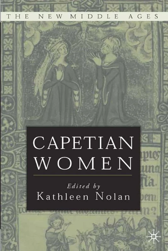 Capetian Women (The New Middle Ages)