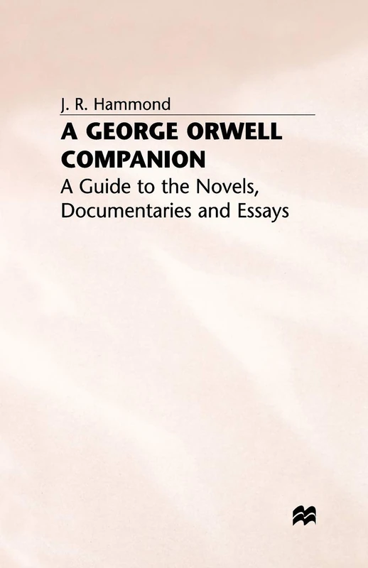 A George Orwell Companion: A Guide to the Novels, Documentaries and Essays (Literary Companions)