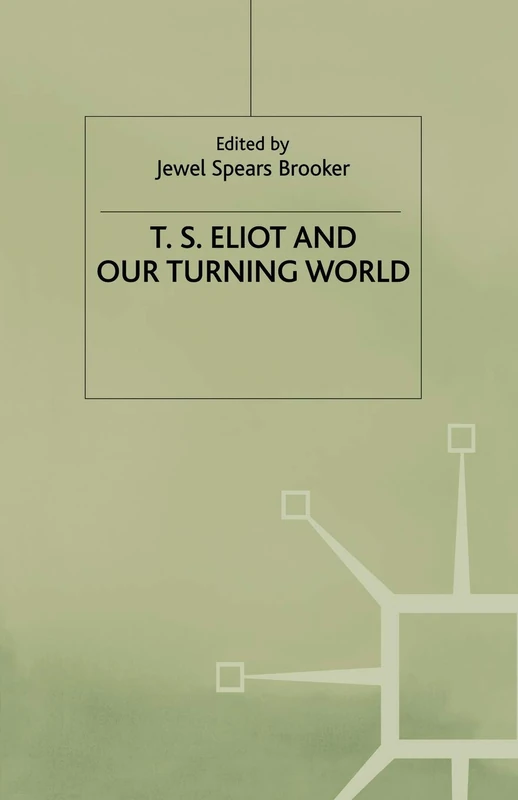 T.S. Eliot and our Turning World