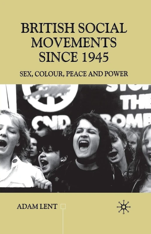 British Social Movements since 1945: Sex, Colour, Peace and Power (Contemporary History in Context)