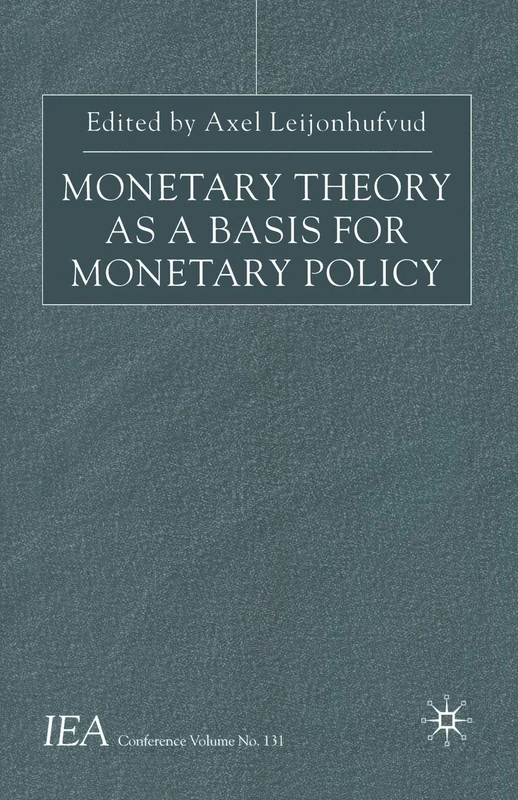 Monetary Theory as a Basis for Monetary Policy (International Economic Association Series)