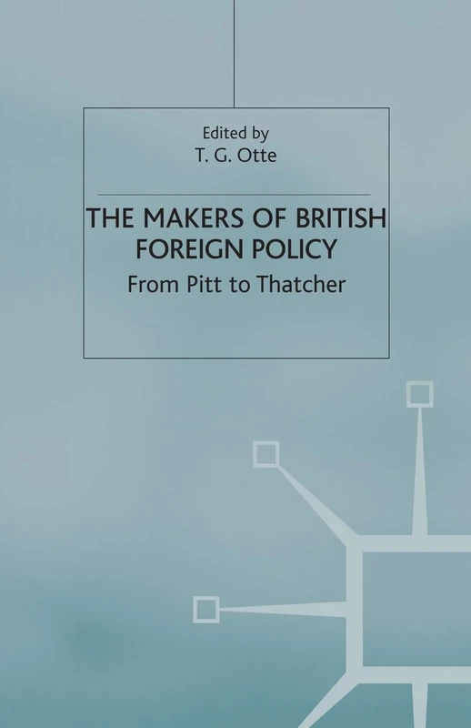 The Makers of British Foreign Policy: From Pitt to Thatcher