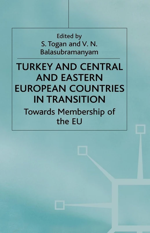 Turkey and Central and Eastern European Countries in Transition: Towards Membership of the EU
