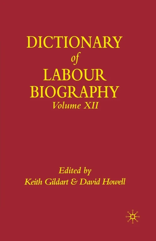 Macmillan Dictionary of Labour Biography: Volume 12 - Books