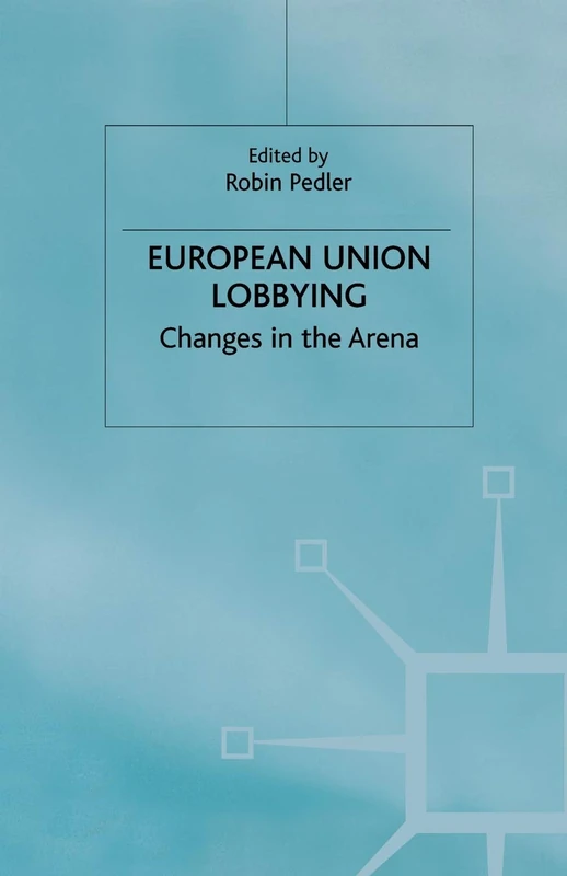 European Union Lobbying: Changes in the Arena