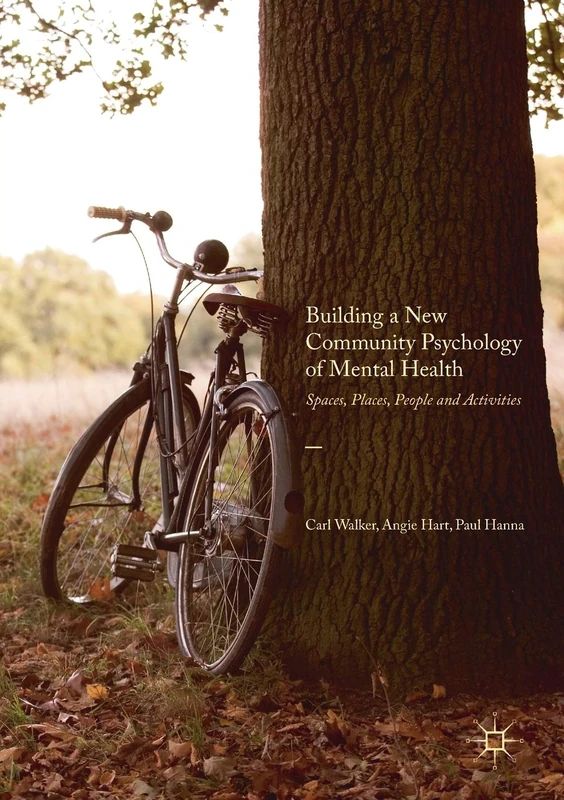 Building a New Community Psychology of Mental Health: Spaces, Places, People and Activities