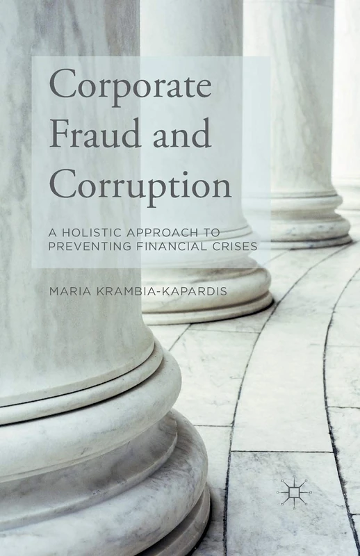 Corporate Fraud and Corruption: A Holistic Approach to Preventing Financial Crises