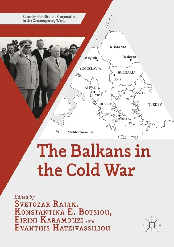 The Balkans in the Cold War (Security, Conflict and Cooperation in the Contemporary World)