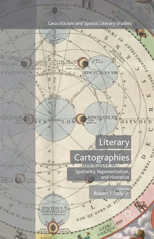 Literary Cartographies: Spatiality, Representation, and Narrative (Geocriticism and Spatial Literary Studies) - Image 1