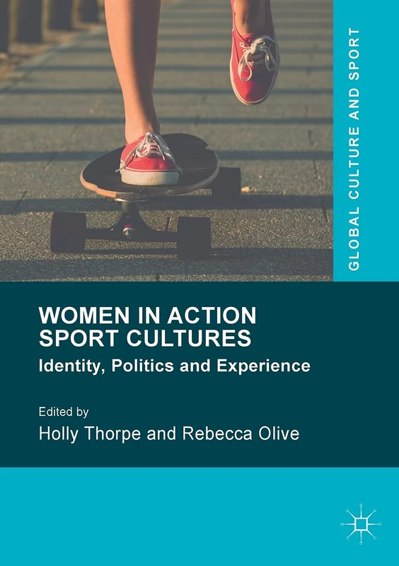 Women in Action Sport Cultures: Identity, Politics and Experience (Global Culture and Sport Series)