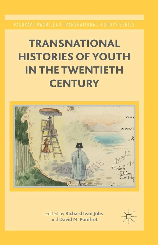 Transnational Histories of Youth in the Twentieth Century (Palgrave Macmillan Transnational History Series)