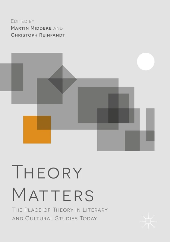 Theory Matters: The Place of Theory in Literary and Cultural Studies Today