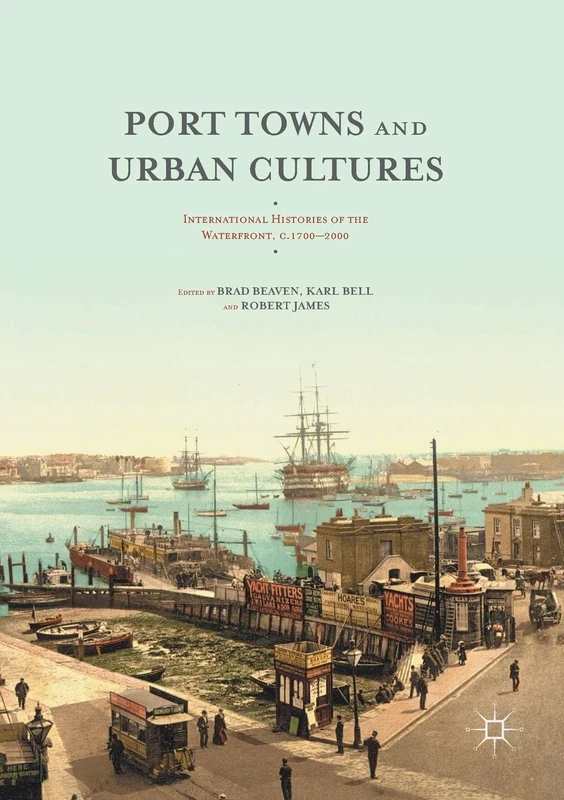 Port Towns and Urban Cultures: International Histories of the Waterfront, c.1700―2000