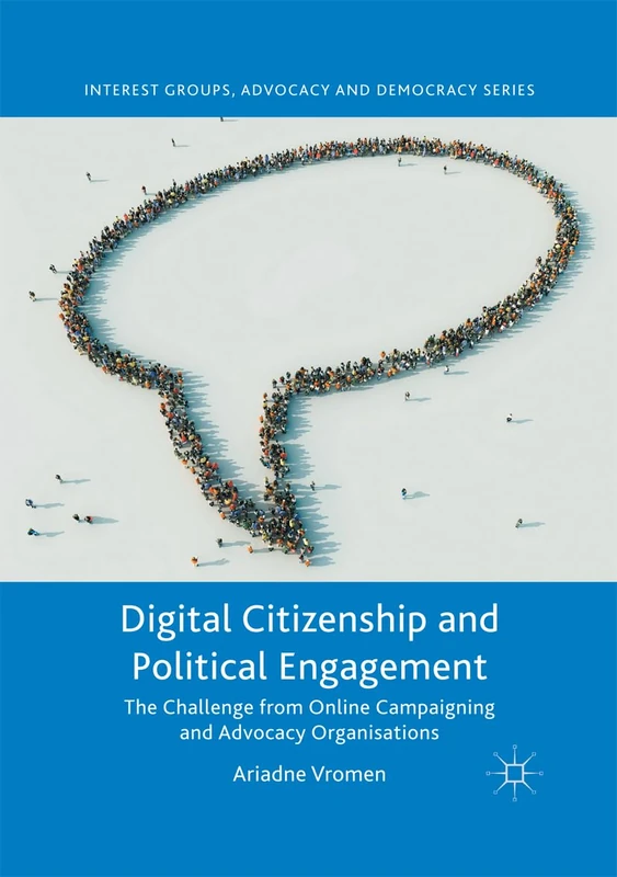 Digital Citizenship and Political Engagement: The Challenge from Online Campaigning and Advocacy Organisations (Interest Groups, Advocacy and Democracy Series) - Image 1