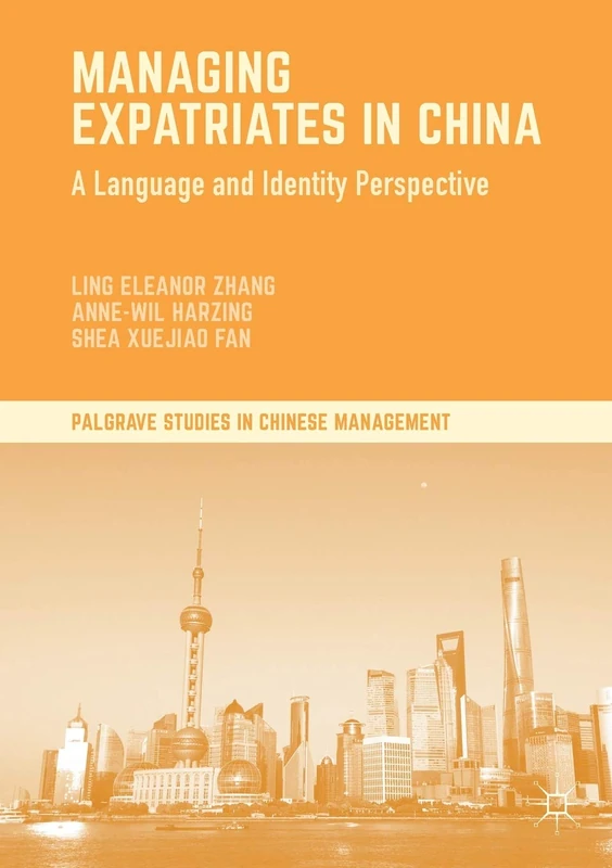 Managing Expatriates in China: A Language and Identity Perspective (Palgrave Studies in Chinese Management)