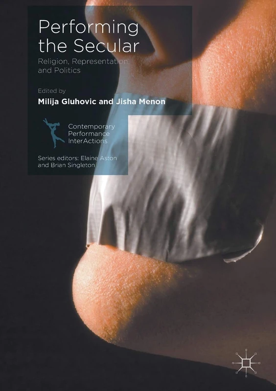 Performing the Secular: Religion, Representation, and Politics (Contemporary Performance InterActions) - Image 1