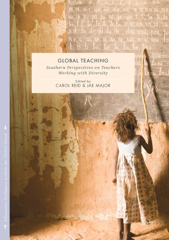 Global Teaching: Southern Perspectives on Teachers Working with Diversity (Education Dialogues with/in the Global South)
