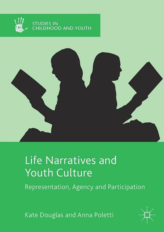 Life Narratives and Youth Culture: Representation, Agency and Participation (Studies in Childhood and Youth)