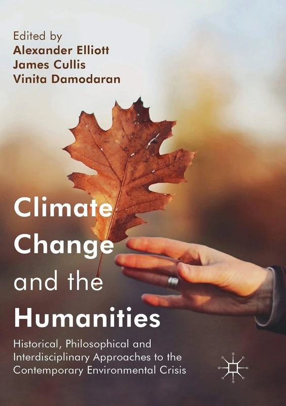Climate Change and the Humanities: Historical, Philosophical and Interdisciplinary Approaches to the Contemporary Environmental Crisis