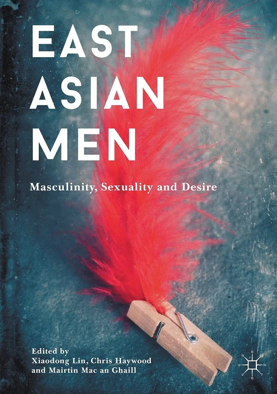 East Asian Men: Masculinity, Sexuality and Desire