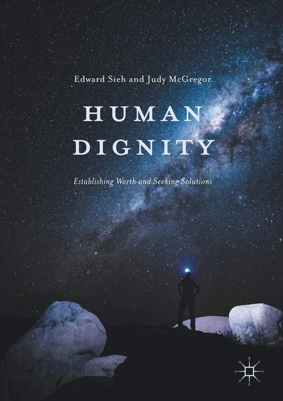 Human Dignity: Establishing Worth and Seeking Solutions