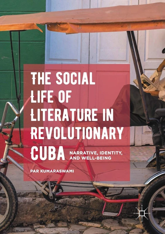 The Social Life of Literature in Revolutionary Cuba: Narrative, Identity, and Well-being