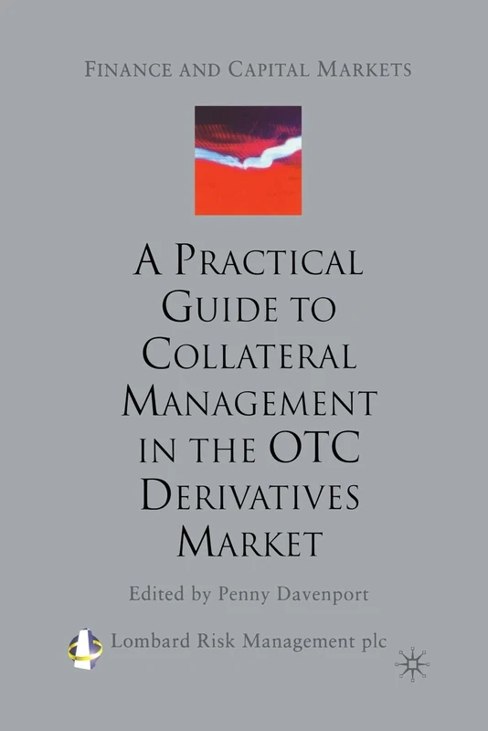 A Practical Guide to Collateral Management in the OTC Derivatives Market (Finance and Capital Markets Series)
