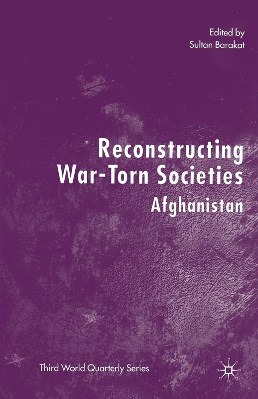 Reconstructing War-Torn Societies: Afghanistan (Third World Quarterly)
