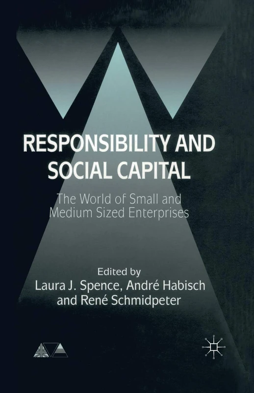 Responsibility and Social Capital: The World of Small and Medium Sized Enterprises (Anglo-German Foundation)