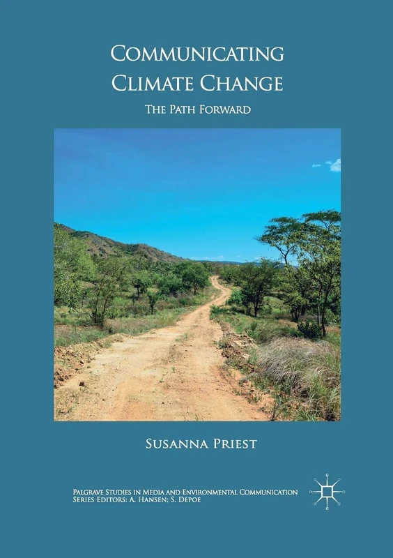 Communicating Climate Change: The Path Forward (Palgrave Studies in Media and Environmental Communication)