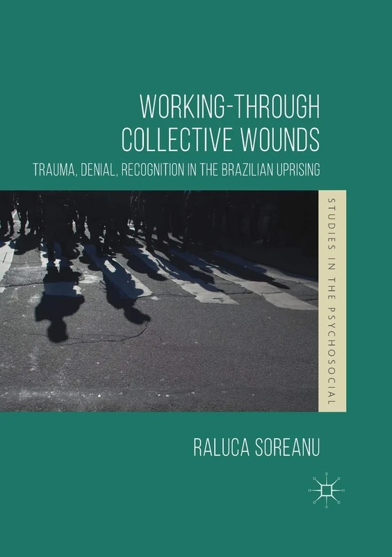Working-through Collective Wounds: Trauma, Denial, Recognition in the Brazilian Uprising (Studies in the Psychosocial) - Image 1