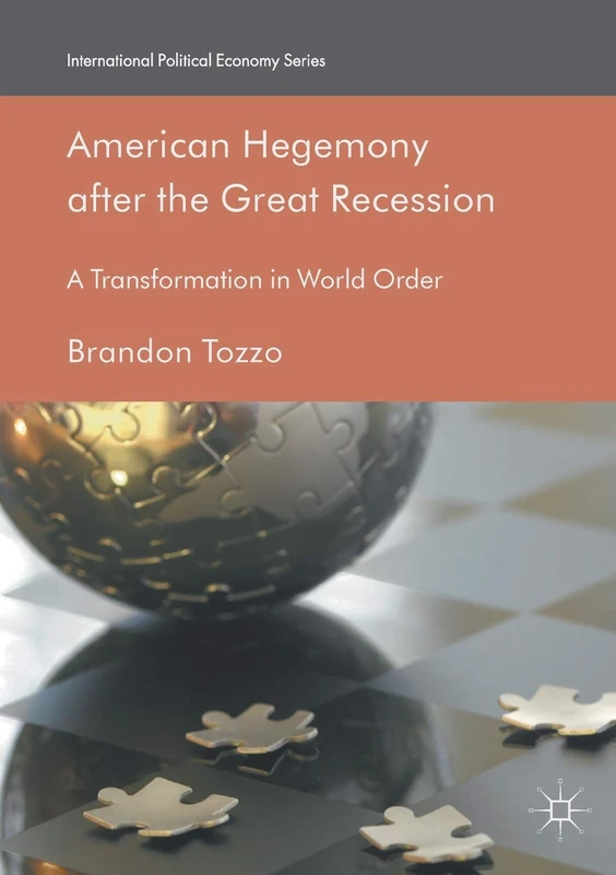 American Hegemony after the Great Recession: A Transformation in World Order (International Political Economy Series)
