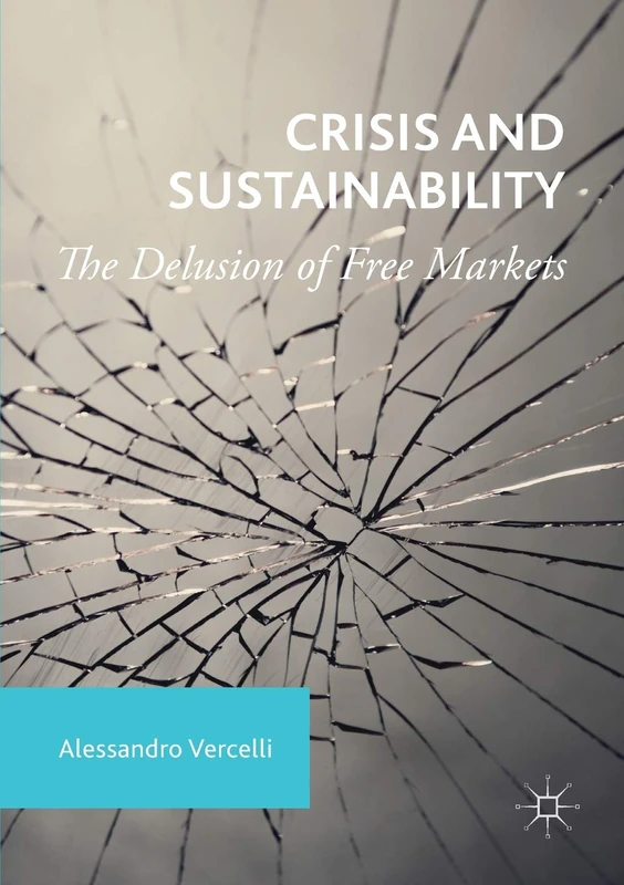 Crisis and Sustainability: The Delusion of Free Markets