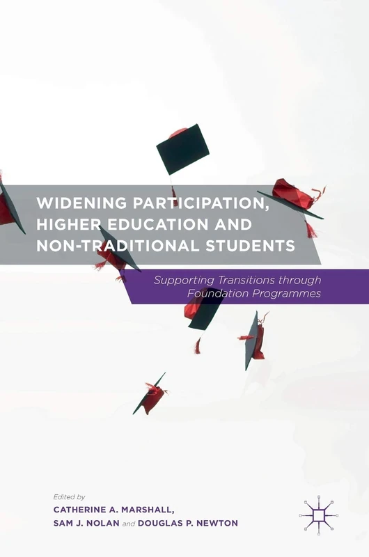 Widening Participation, Higher Education and Non-Traditional Students: Supporting Transitions through Foundation Programmes