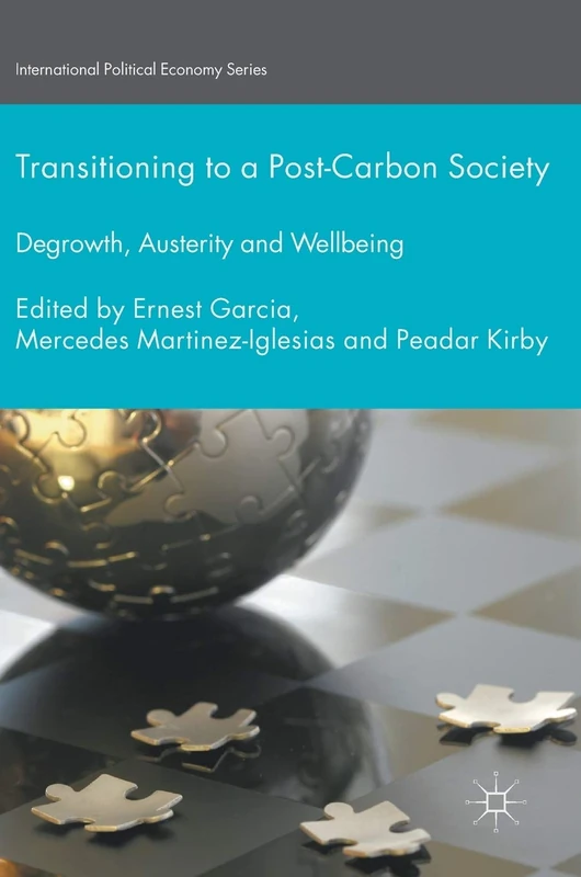 Transitioning to a Post-Carbon Society: Degrowth, Austerity and Wellbeing (International Political Economy Series) - Image 1
