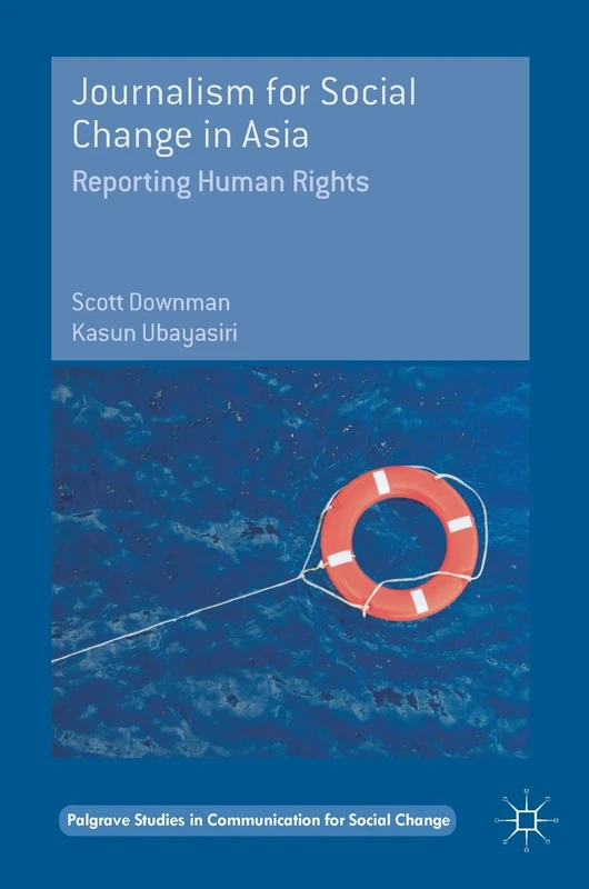 Journalism for Social Change in Asia: Reporting Human Rights (Palgrave Studies in Communication for Social Change) - Image 1